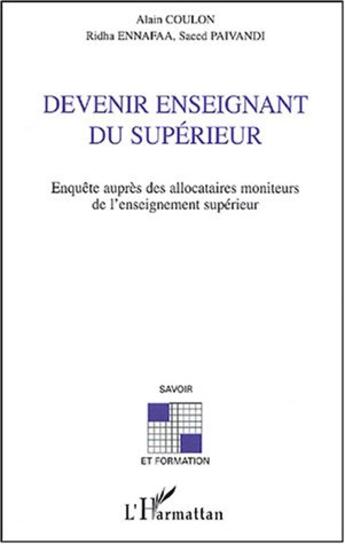 Couverture du livre « Devenir enseignant du superieur - enquete aupres des allocataires moniteurs de l'enseignement superi » de Coulon/Ennafaa aux éditions L'harmattan