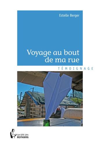 Couverture du livre « Voyage au bout de ma rue » de Estelle Berger aux éditions Societe Des Ecrivains