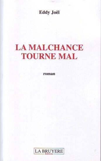 Couverture du livre « La malchance tourne mal » de Eddy Joel aux éditions La Bruyere