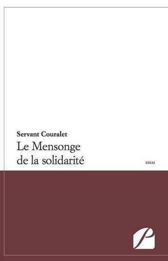 Couverture du livre « Le mensonge de la solidarité » de Servant Couralet aux éditions Editions Du Panthéon