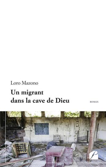 Couverture du livre « Un migrant dans la cave de Dieu » de Loro Mazono aux éditions Editions Du Panthéon