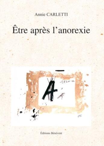 Couverture du livre « Être après l'anorexie » de Annie Carletti aux éditions Benevent