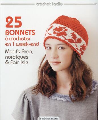 Couverture du livre « 25 bonnets à crocheter en 1 week-end ; motifs Aran, nordiques et fair Isle » de  aux éditions De Saxe