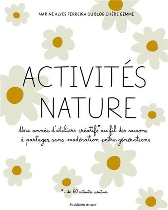 Couverture du livre « Activités nature : une année d'ateliers créatifs au fil des saisons à partager sans modération entre générations » de Marine Alves Ferreira aux éditions De Saxe