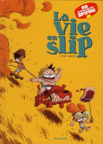 Couverture du livre « La vie en slip Tome 1 » de Steve Baker aux éditions Dupuis