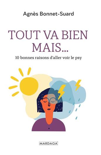 Couverture du livre « Tout va bien mais... ; 10 bonnes raisons d'aller voir le psy » de Agnes Bonnet-Suard aux éditions Mardaga Pierre