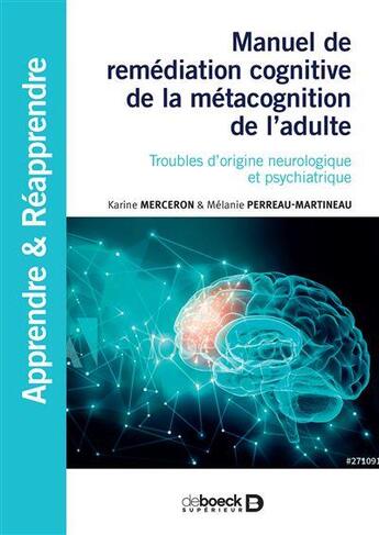 Couverture du livre « Manuel de remédiation cognitive de la métacognition de l'adulte » de Karine Merceron aux éditions De Boeck Superieur