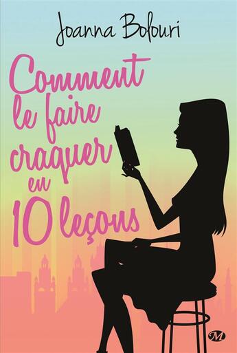 Couverture du livre « Comment le faire craquer en dix leçons » de Joanna Bolouri aux éditions Milady