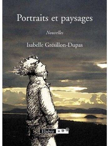 Couverture du livre « Portraits et paysages » de Isabelle Gresillon-Dupas aux éditions Elzevir