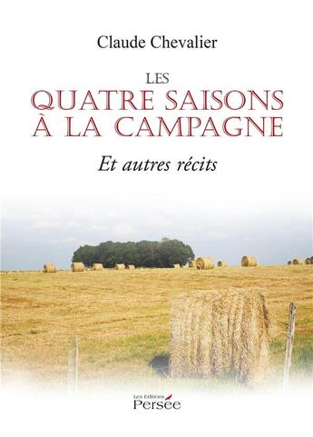 Couverture du livre « Les quatre saisons a la campagne et autres recits » de Claude Chevalier aux éditions Persee
