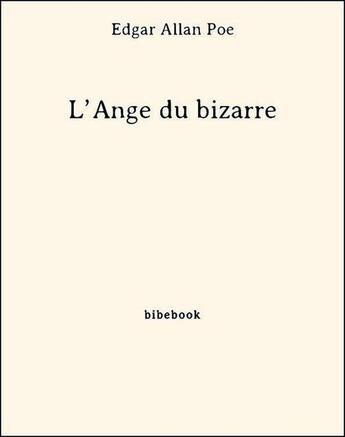 Couverture du livre « L'ange du bizarre » de Edgar Allan Poe aux éditions Bibebook