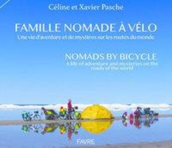 Couverture du livre « Famille nomade à vélo » de Celine Pasche et Xavier Pasche aux éditions Favre