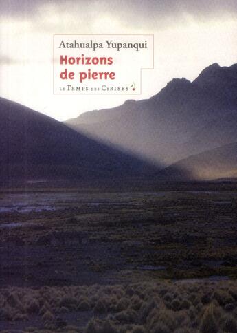 Couverture du livre « Horizons de pierre » de Atahualpa Yupanqui aux éditions Le Temps Des Cerises