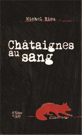 Couverture du livre « Châtaignes au sang » de Michel Riou aux éditions La Fontaine De Siloe