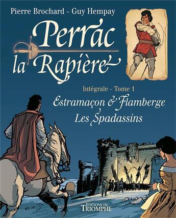 Couverture du livre « Perrac la Rapière : Intégrale vol.1 : Estramaçon & Flamberge, les spadassins » de Pierre Brochard et Guy Hempay aux éditions Triomphe