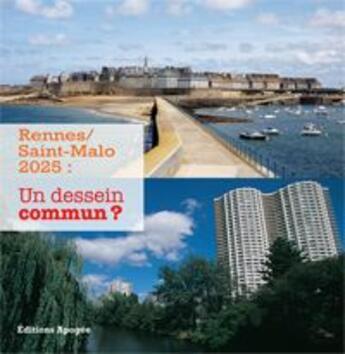 Couverture du livre « Rennes, Saint-Malo 2025 : un dessein commun ? » de Ensab aux éditions Apogee