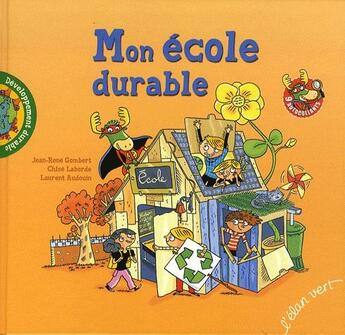 Couverture du livre « Mon école durable » de Laurent Audouin et Jean-Rene Gombert et Chloé Laborde aux éditions Elan Vert