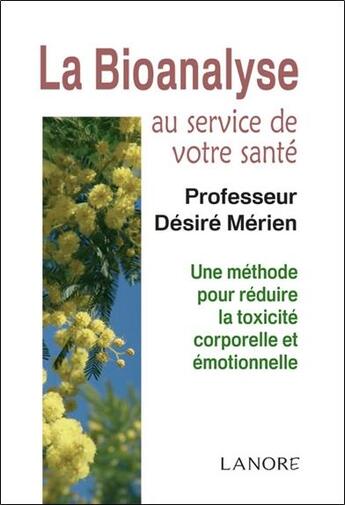 Couverture du livre « La bionalyse au service de votre santé ; une méthode pour réduire la toxicité corporelle et émotionnelle » de Desire Merien aux éditions Lanore