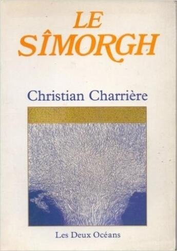 Couverture du livre « Le simorgh » de Christian Charriere aux éditions Les Deux Oceans