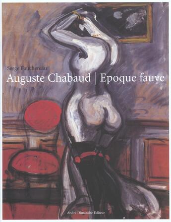 Couverture du livre « Auguste chaubaud ; epoque fauve » de Serge Fauchereau aux éditions Andre Dimanche