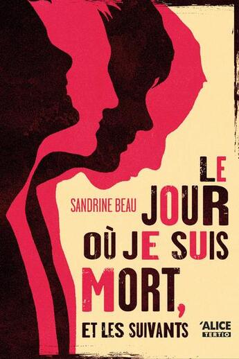 Couverture du livre « Le jour où je suis mort, et les suivants » de Sandrine Beau aux éditions Alice