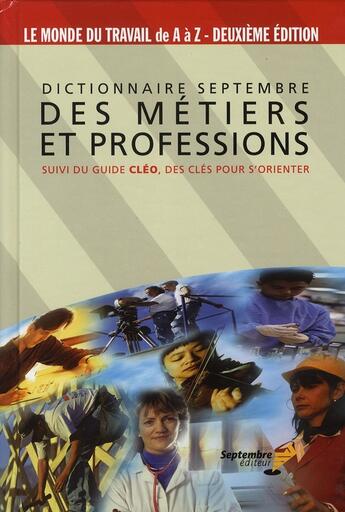 Couverture du livre « Dictionnaire septembre des métiers et professions ; guide cléo, des guides pour s'orienter » de Denis Pelletier aux éditions Septembre