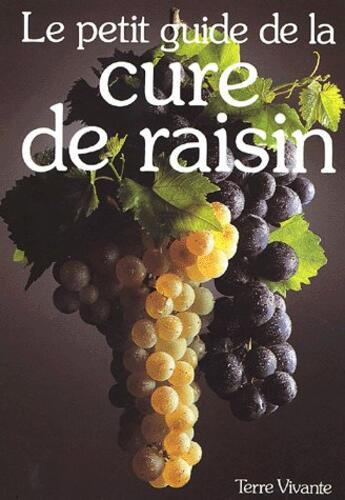 Couverture du livre « Le petit guide de la cure de raisin » de  aux éditions Terre Vivante