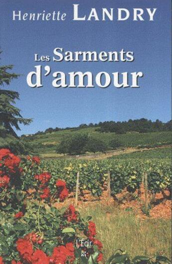 Couverture du livre « Les sarments d'amour » de Henriette Landry aux éditions Ecir