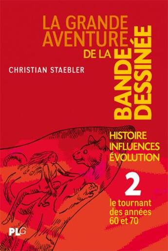 Couverture du livre « La grande aventure de la bande dessinée t.2 ; le tournant des années 60 et 70 » de Christian Staebler aux éditions Apjabd