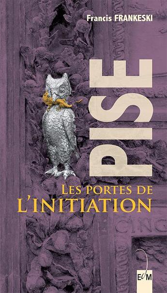 Couverture du livre « Pise, les portes de l'initiation » de Francis Frankeski aux éditions Editions De Midi