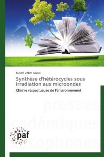 Couverture du livre « Synthèse d'hétérocycles sous irradiation aux microondes » de Fatima-Zohra Zradni aux éditions Presses Academiques Francophones