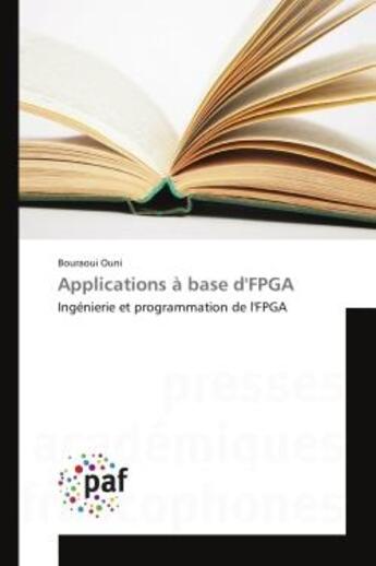 Couverture du livre « Applications a base d'fpga - ingenierie et programmation de l'fpga » de Ouni Bouraoui aux éditions Presses Academiques Francophones