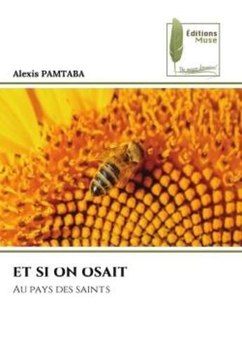 Couverture du livre « ET SI ON OSAIT : Au pays des saints » de Pamtaba Alexis aux éditions Muse