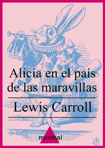 Couverture du livre « Alicia en el país de las maravillas » de Lewis Carroll aux éditions Editorial Minimal