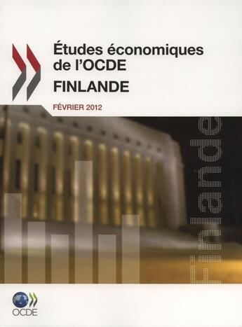 Couverture du livre « Finlande, février 2012 ; études économiques de l'OCDE » de Ocde aux éditions Ocde