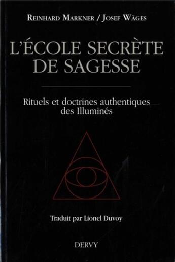 Couverture du livre « L'école secrète de sagesse ; rituels et doctrines authentiques des illuminés » de Reinhard Markner et Joseph Wages aux éditions Dervy