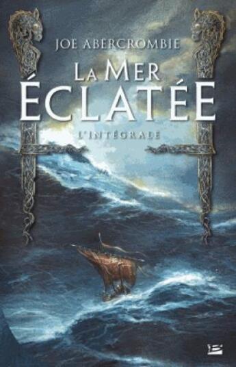 Couverture du livre « La mer éclatée : Intégrale Tomes 1 à 3 » de Joe Abercrombie aux éditions Bragelonne