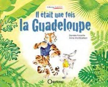 Couverture du livre « Il était une fois la Guadeloupe » de Daniele Fossette et Anne Montbarbon aux éditions Orphie
