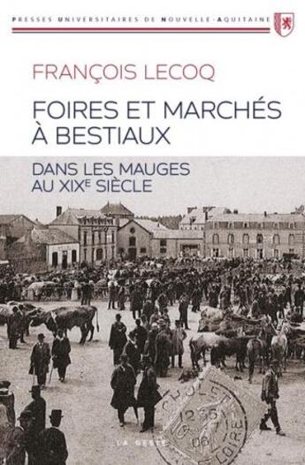 Couverture du livre « Foires et marchés à bestiaux dans les Mauges au XIXe siècle » de Francois Lecoq aux éditions Geste