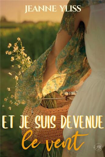 Couverture du livre « Et je suis devenue le vent » de Jeanne Yliss aux éditions Bookelis