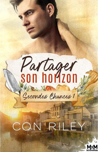 Couverture du livre « Secondes chances Tome 1 : partager son horizon » de Con Riley aux éditions Mxm Bookmark