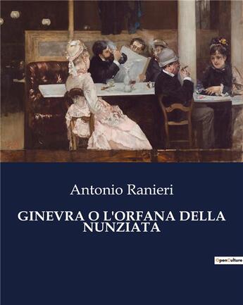 Couverture du livre « GINEVRA O L'ORFANA DELLA NUNZIATA » de Ranieri Antonio aux éditions Culturea