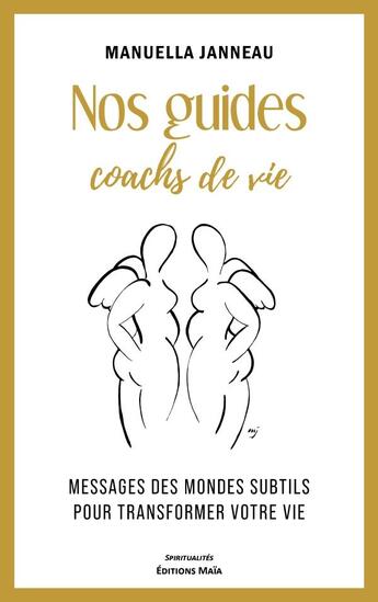 Couverture du livre « Nos guides coachs de vie : Messages des mondes subtils pour transformer votre vie » de Manuella Janneau aux éditions Editions Maia