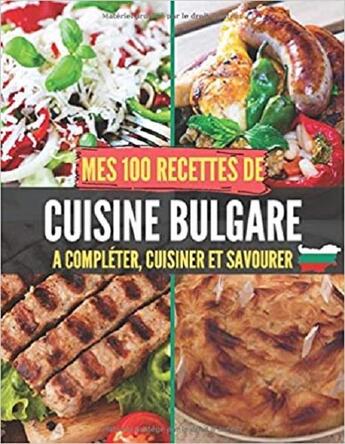 Couverture du livre « Mes 100 recettes de cuisine bulgare - a completer, cuisiner et savourer » de  aux éditions Gravier Jonathan