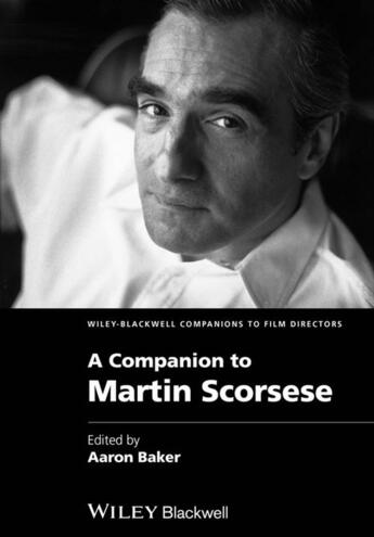 Couverture du livre « A Companion to Martin Scorsese » de Aaron Baker aux éditions Wiley-blackwell