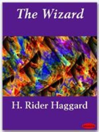 Couverture du livre « The Wizard » de Henry Rider Haggard aux éditions Ebookslib