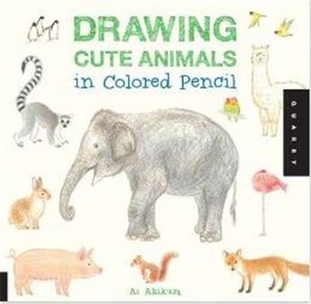 Couverture du livre « Drawing cute animals in colored pencil » de Akikusa aux éditions Quarry