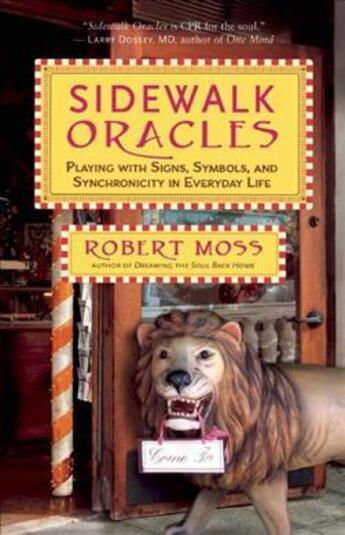 Couverture du livre « SIDEWALK ORACLES - PLAYING WITH SIGNS, SYMBOLS, AND SYNCHRONICITY IN EVERYDAY LIFE » de Robert Moss aux éditions New World Library