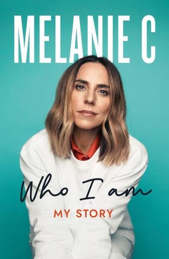 Couverture du livre « WHO I AM - MY STORY » de Melanie Chisholm aux éditions Welbeck