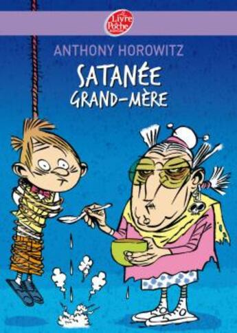 Couverture du livre « Satanée grand-mère ! » de Horowitz/Debecker aux éditions Le Livre De Poche Jeunesse